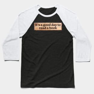 It's A Good Day To Read A Book Baseball T-Shirt